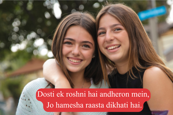 50+ Top Dosti Shyari in 2 Line English Dost wo hote hain jo dil mein bas jaate hain,
Aur hamesha yaadon mein saath rah jaate hain.